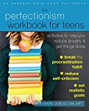 Perfectionism Workbook for Teens Activities to Help You Reduce Anxiety and Get Things Done  9781626254541 Front Cover