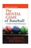 Mental Game of Baseball A Guide to Peak Performance 3rd 2002 9781888698541 Front Cover