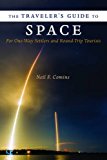 Traveler's Guide to Space For One-Way Settlers and Round-Trip Tourists  9780231177542 Front Cover