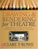 Drawing and Rendering for Theatre A Practical Course for Scenic, Costume, and Lighting Designers cover art