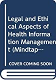 Legal and Ethical Aspects of Health Information Management:  9780357361542 Front Cover