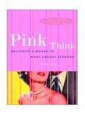 Pink Think Becoming a Woman in Many Uneasy Lessons cover art