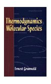 Thermodynamics of Molecular Species 1st 1996 9780471012542 Front Cover