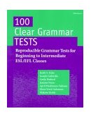 100 Clear Grammar Tests Reproducible Grammar Tests for Beginning to Intermediate ESL/EFL Classes cover art