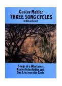 Three Song Cycles in Vocal Score Songs of a Wayfarer, Kindertotenlieder and das Lied Von der Erde cover art