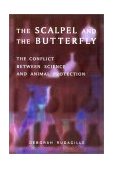 Scalpel and the Butterfly The Conflict Between Animal Research and Animal Protection cover art