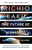 Future of Humanity Our Destiny in the Universe  9780525434542 Front Cover