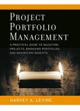 Project Portfolio Management A Practical Guide to Selecting Projects, Managing Portfolios, and Maximizing Benefits