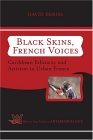 Black Skins, French Voices Caribbean Ethnicity and Activism in Urban France cover art