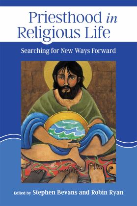 Priesthood in Religious Life Searching for New Ways Forward  9780814684542 Front Cover