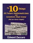 Ten Things All Future Mathematicians and Scientists Must Know : (but Are Rarely Taught) cover art