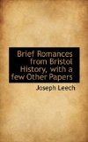 Brief Romances from Bristol History, with a Few Other Papers 2009 9781103309542 Front Cover