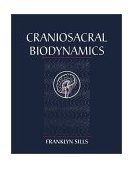 Craniosacral Biodynamics The Breath of Life, Biodynamics, and Fundamental Skills 2001 9781556433542 Front Cover