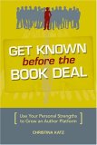 Get Known Before the Book Deal Use Your Personal Strengths to Grow an Author Platform cover art