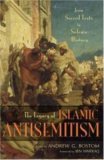 Legacy of Islamic Antisemitism From Sacred Texts to Solemn History 2008 9781591025542 Front Cover