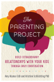 Parenting Project Build Extraordinary Relationships with Your Kids Through Daily Conversation  9781592338542 Front Cover