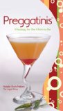 Preggatinis Mixology for the Mom-to-Be 2009 9781599214542 Front Cover