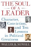 Soul of a Leader Character, Conviction, and Ten Lessons in Political Greatness cover art