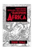 Nation-Building, Propaganda, and Literature in Francophone Africa 2002 9780253215543 Front Cover