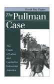 Pullman Case The Clash of Labor and Capital in Industrial America cover art