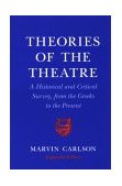 Theories of the Theatre A Historical and Critical Survey, from the Greeks to the Present cover art