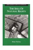 Idea of Natural Rights Studies on Natural Rights, Natural Law, and Church Law, 1150-1625