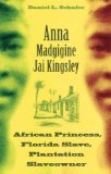 Anna Madgigine Jai Kingsley African Princess, Florida Slave, Plantation Slaveowner cover art