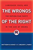 Wrongs of the Right Language, Race, and the Republican Party in the Age of Obama cover art
