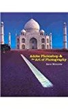 Adobe Photoshop and the Art of Photography A Comprehensive Introduction 2007 9781111321543 Front Cover