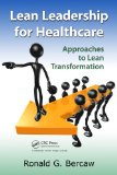 Lean Leadership for Healthcare Approaches to Lean Transformation 2013 9781466515543 Front Cover