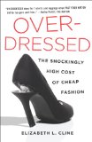 Overdressed The Shockingly High Cost of Cheap Fashion 2013 9781591846543 Front Cover
