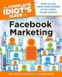 Complete Idiot's Guide to Facebook Marketing Power up Your Social Media Strategy on the World S Largest Platform 2012 9781615641543 Front Cover