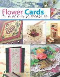 Flower Cards to Make and Treasure 2011 9781844485543 Front Cover