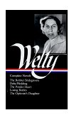 Eudora Welty: Complete Novels (LOA #101) The Robber Bridegroom / Delta Wedding / the Ponder Heart / Losing Battles / the Optimist&#39;s Daughter