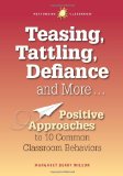 Teasing, Tattling, Defiance and More Positive Approaches to 10 Common Classroom Behaviors