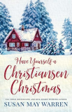 Have Yourself a Christiansen Christmas A Holiday Story from Your Favorite Small Town Family 1st 9781943935543 Front Cover
