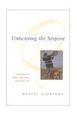 Untwisting the Serpent Modernism in Music, Literature, and Other Arts cover art