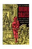 Tortured Subjects Pain, Truth, and the Body in Early Modern France cover art