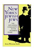 New York's Jewish Jews The Orthodox Community in the Interwar Years 1990 9780253205544 Front Cover