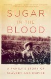 Sugar in the Blood A Family's Story of Slavery and Empire cover art