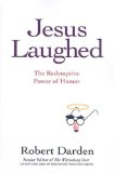 Jesus Laughed The Redemptive Power of Humor 2008 9780687644544 Front Cover