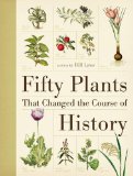 Fifty Plants That Changed the Course of History  9780715338544 Front Cover