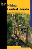 Hiking Central Florida A Guide to 30 Great Walking and Hiking Adventures 2008 9780762743544 Front Cover