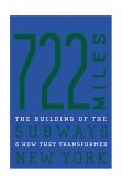 722 Miles The Building of the Subways and How They Transformed New York cover art
