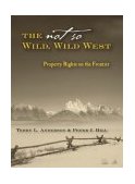 Not So Wild, Wild West Property Rights on the Frontier
