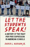 Let the Students Speak! A History of the Fight for Free Expression in American Schools 2011 9780807044544 Front Cover
