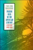 Puerto Rico in the American Century A History Since 1898