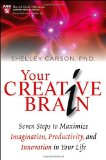 Your Creative Brain: Seven Steps to Maximize Imagination, Productivity, and Innovation in Your Life cover art