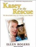 Kasey to the Rescue: The Remarkable Story of a Monkey and a Miracle, Library Edition 2010 9781400149544 Front Cover