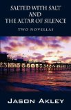 Salted with Salt and the Altar of Silence Two Novellas 2007 9781432704544 Front Cover